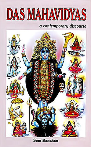 Das Mahavidyas - A Contemporary Discourse on The Ten Mahavidyas