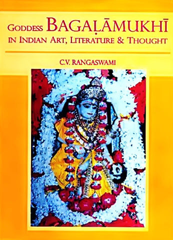 Goddess Bagalamukhi (Baglamukhi) in Indian Art, Literature and Thought