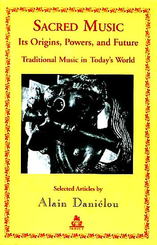 Sacred Music: Its Origins, Powers, and Future - Traditional Music in Today's World (Paperback)