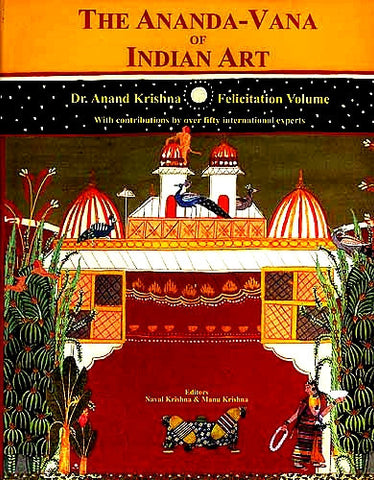 The Ananda-vana of India Art: Dr. Anand Krishna Felicitation Volume