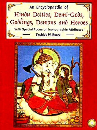 An encyclopaedia of Hindu deities, demi-gods, godlings, demons, and heroes