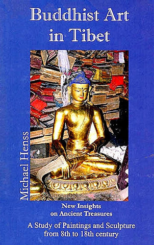 Buddhist Art in Tibet : New Insights on Ancient Treasures  A Study of Paintings and Sculptures from 8th to 18th century