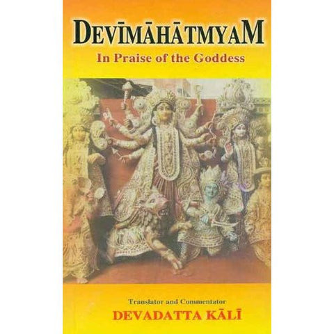 Devimahatmyam : In Praise of the Goddess