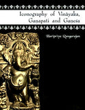 Iconography of Vinayaka, Ganapati and Ganesa