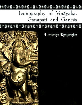 Iconography of Vinayaka, Ganapati and Ganesa