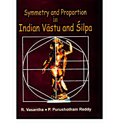 Symmetry and Proportion in Indian Vastu and Silpa