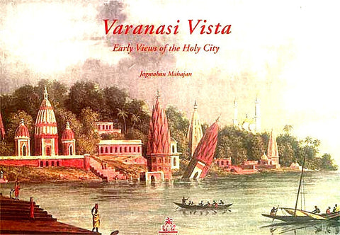 Varanasi Vista: Early Views Of The Holy City